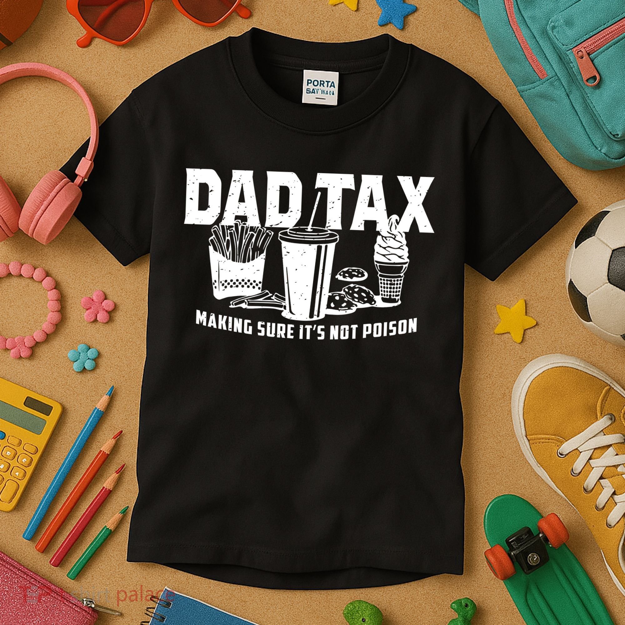 Dad Tax Making Sure ItS Not Kids T-Shirt