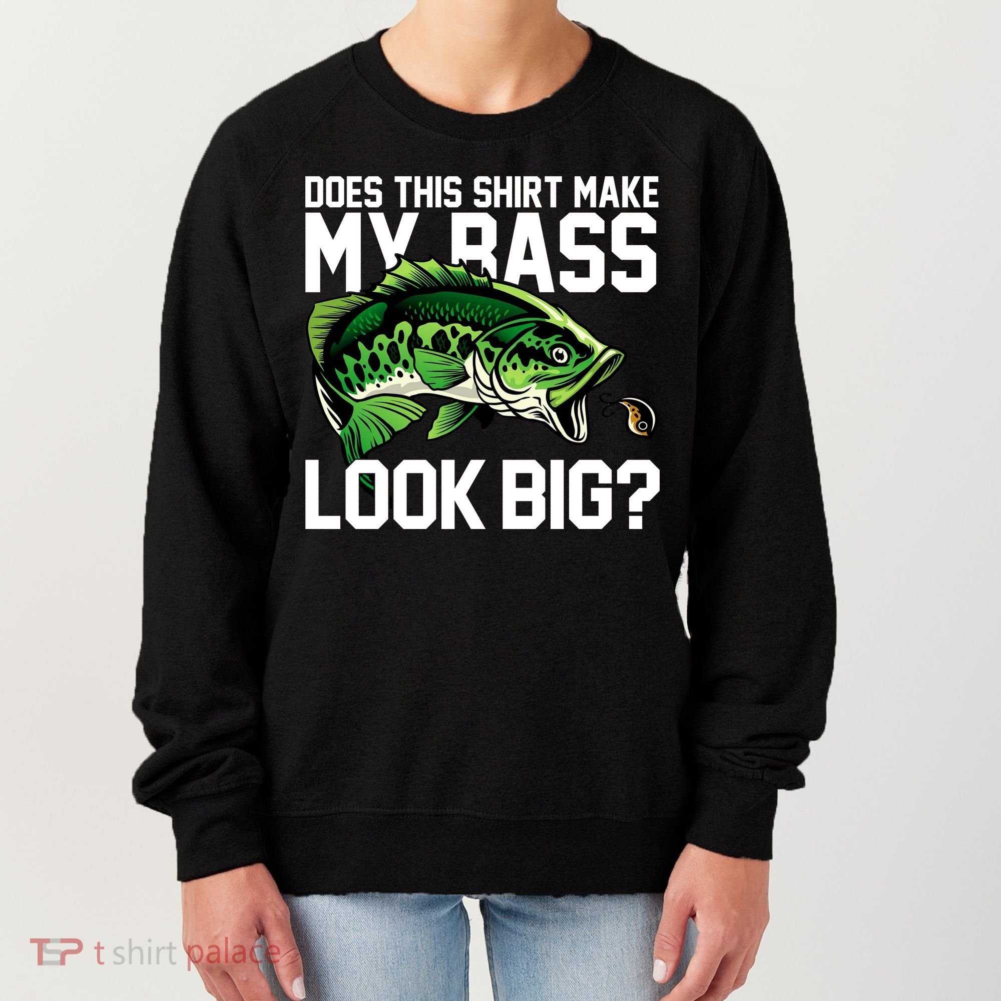 Does This Make My Bass Look Big Funny Fishing Women's Sweatshirt