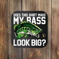 Does This Make My Bass Look Big Funny Fishing Coaster thumb 0