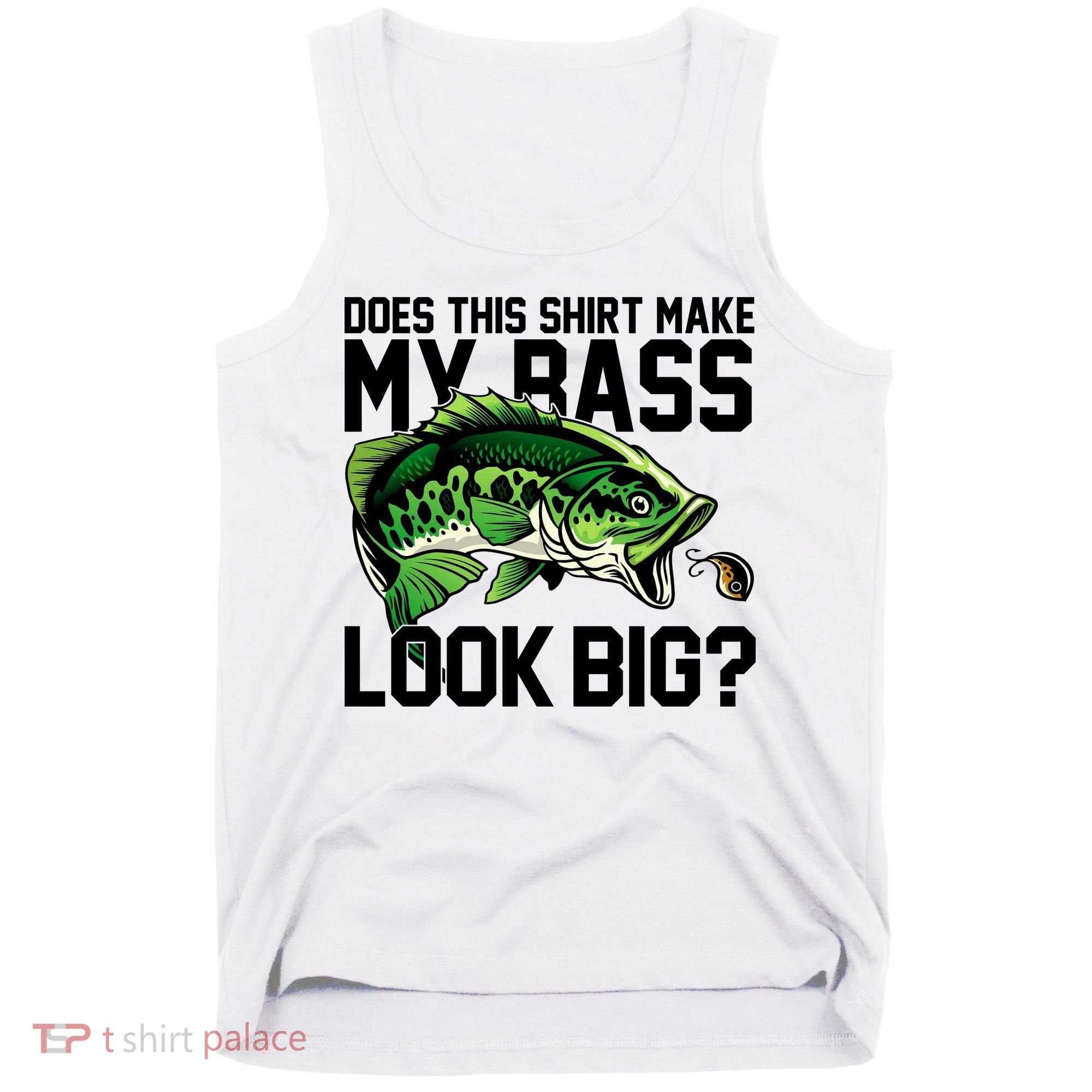 Does This Make My Bass Look Big Funny Fishing Tank Top