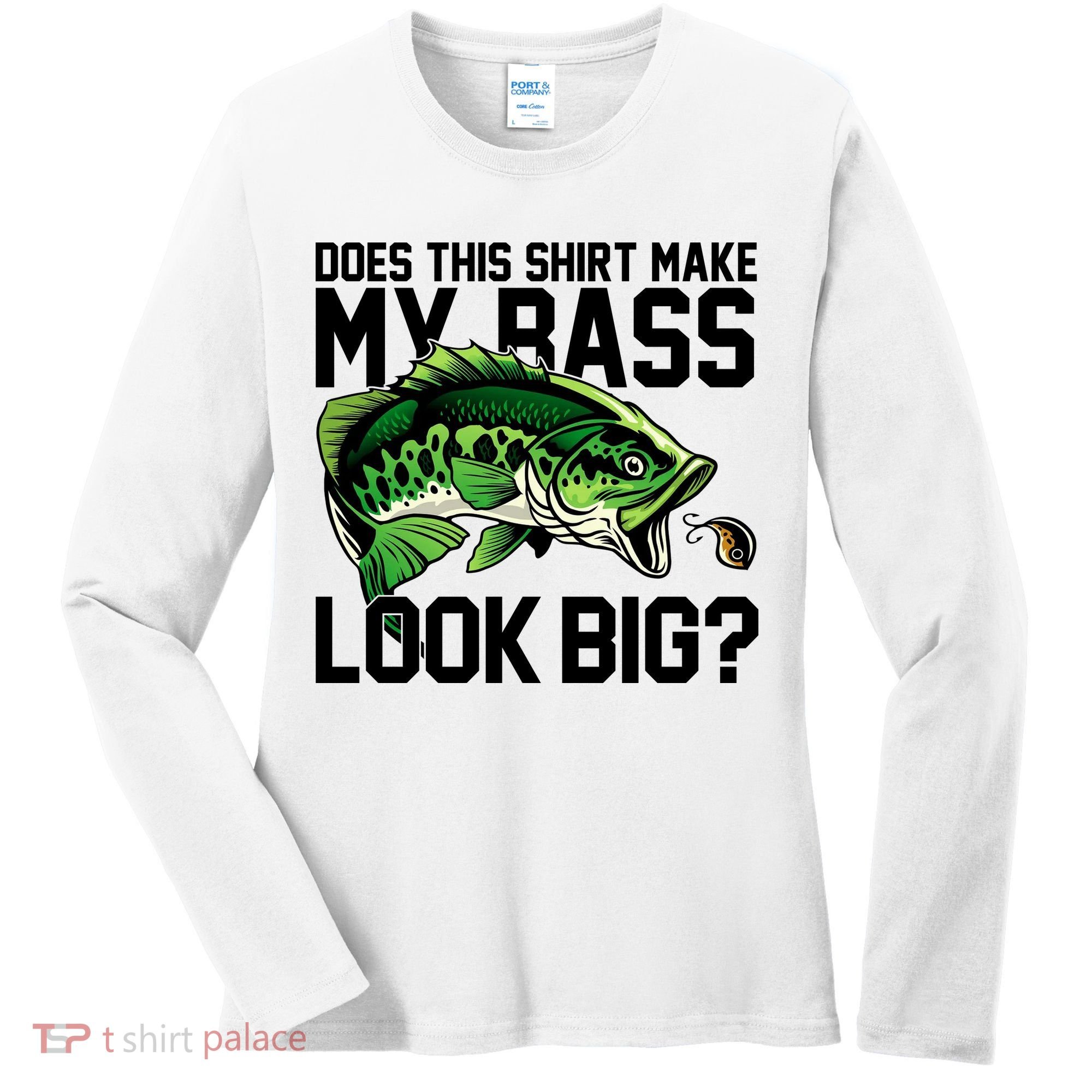 Does This Make My Bass Look Big Funny Fishing Women's Long Sleeve Shirt