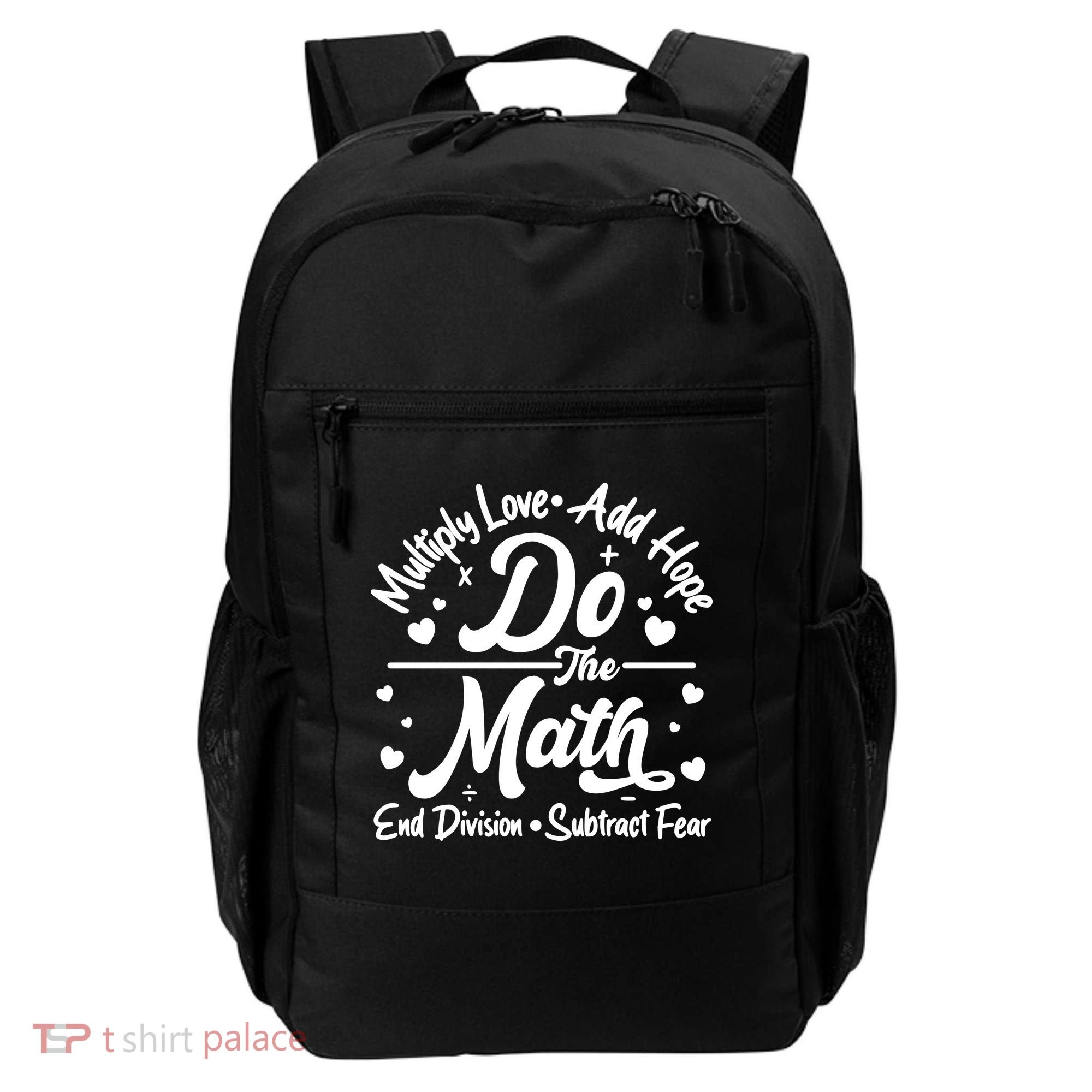 Do The Math Multiply Love Add Hope End Division Subtract Fear Backpack