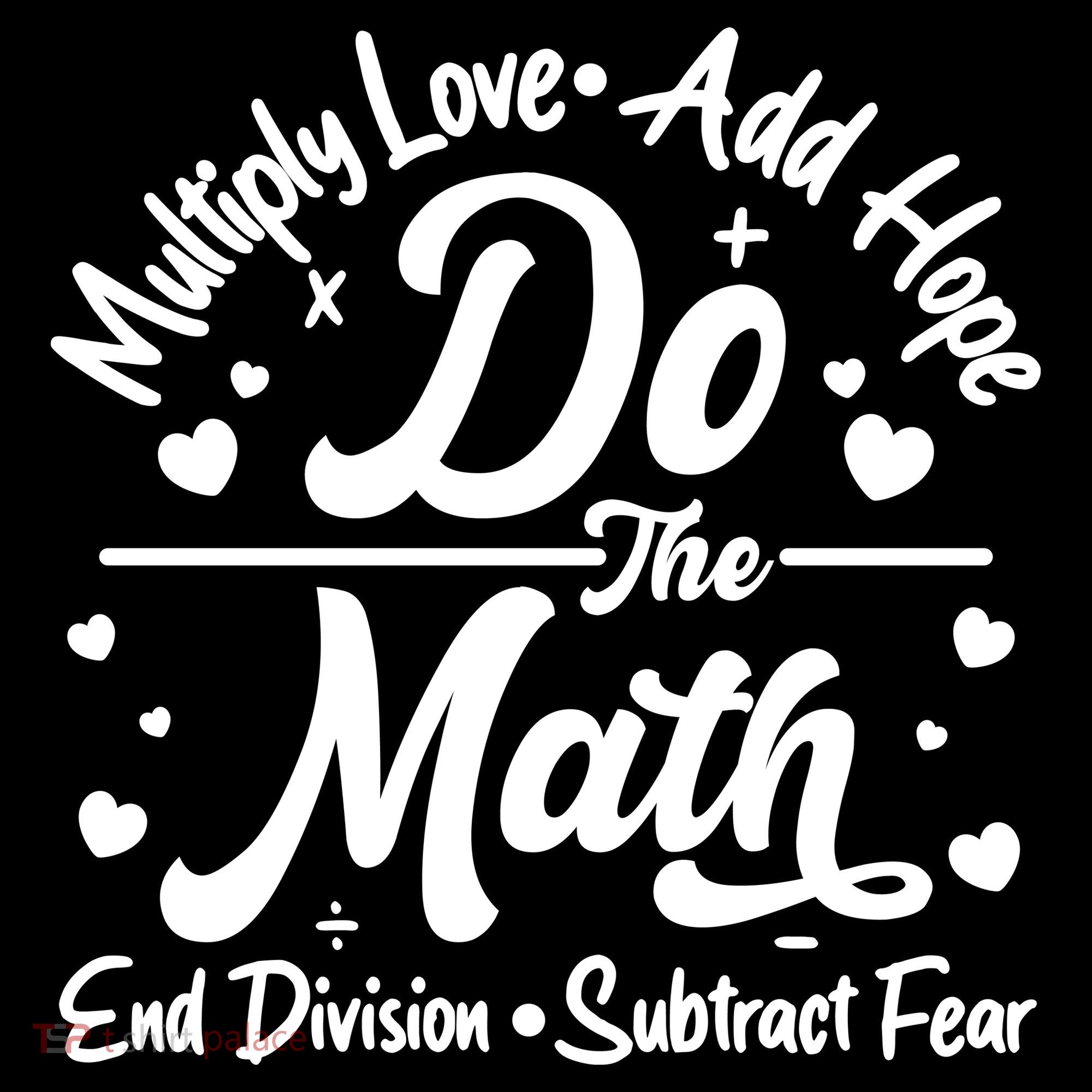 Do The Math Multiply Love Add Hope End Division Subtract Fear Women's Hoodie
