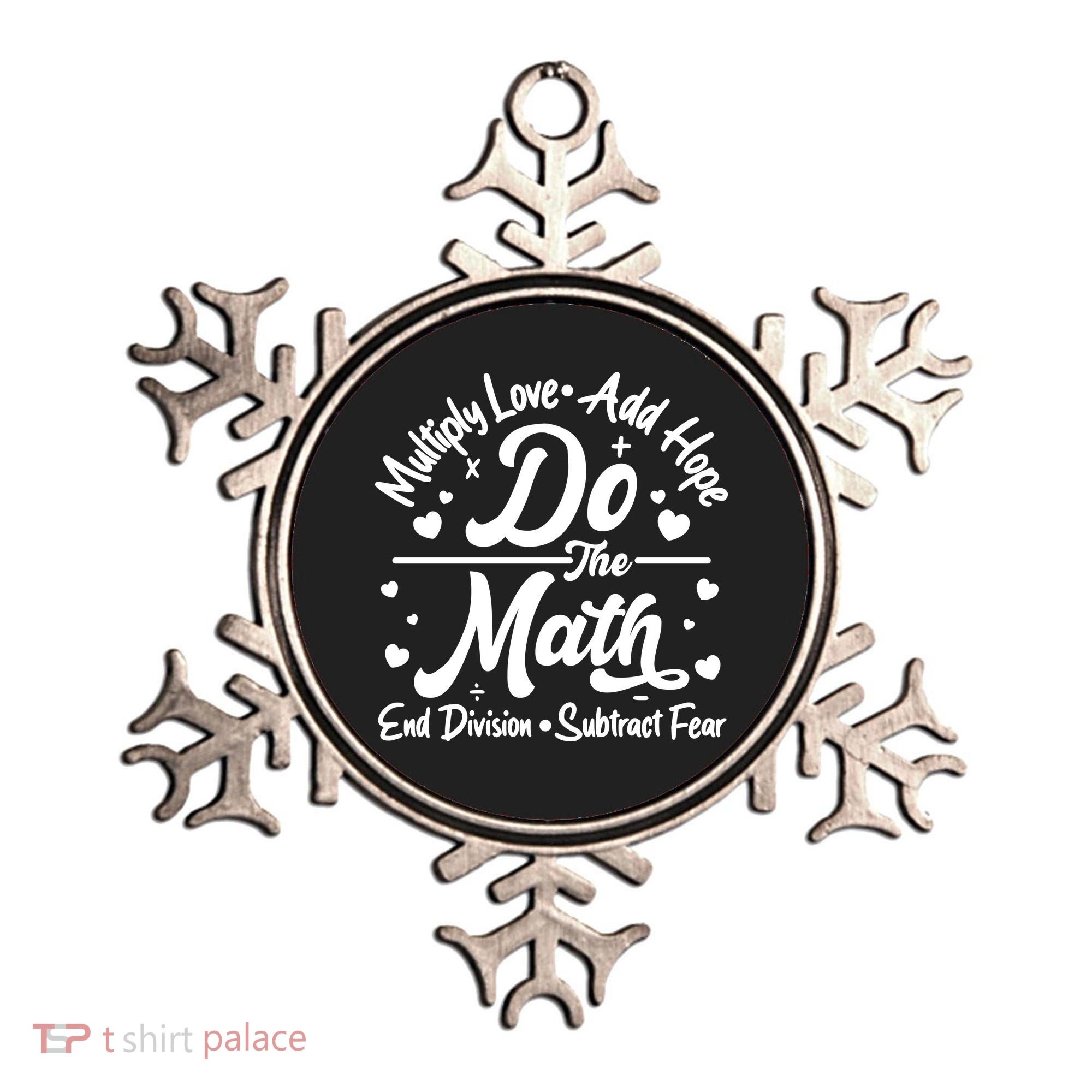 Do The Math Multiply Love Add Hope End Division Subtract Fear Ornament