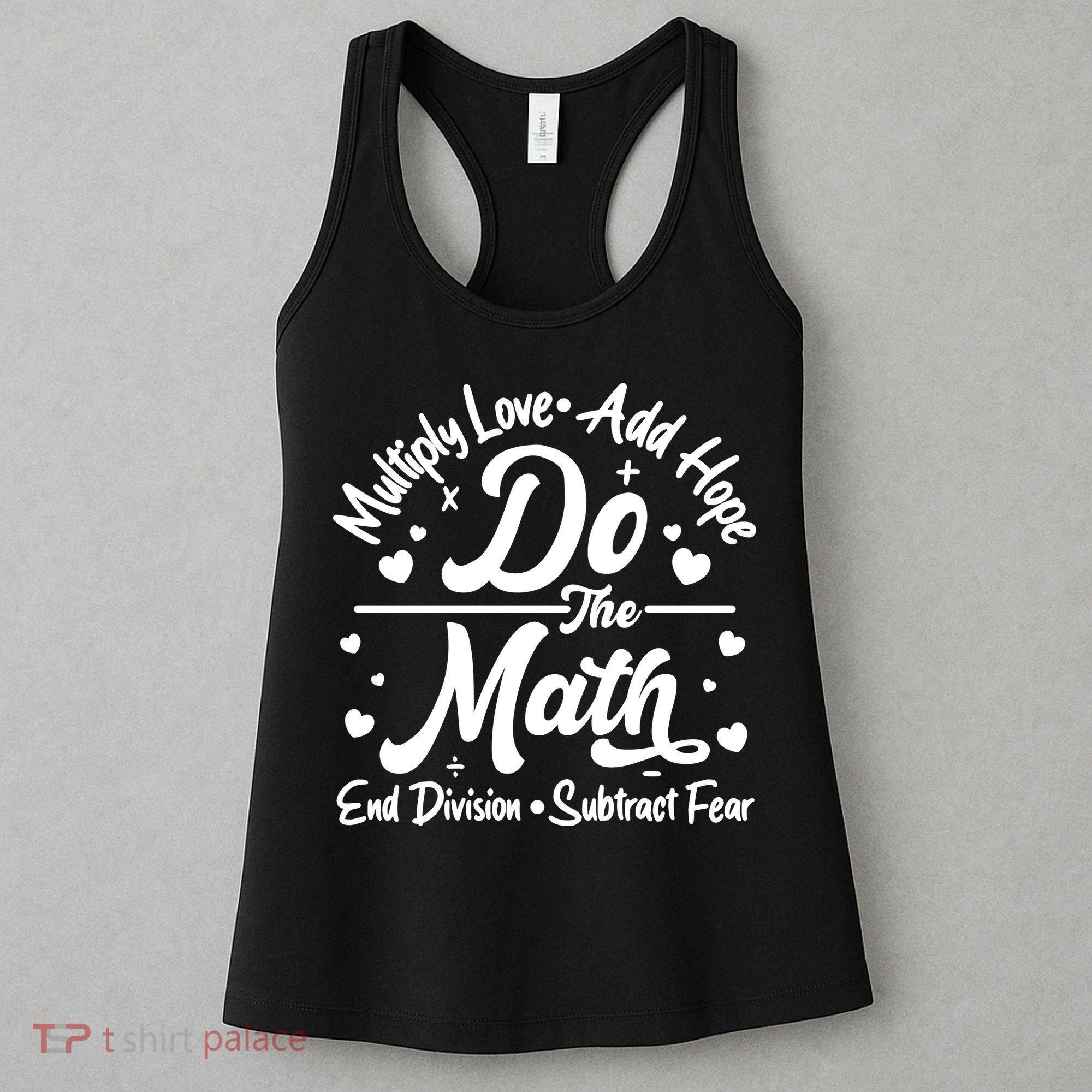 Do The Math Multiply Love Add Hope End Division Subtract Fear Women's Tank Top