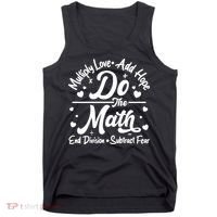 Do The Math Multiply Love Add Hope End Division Subtract Fear Tank Top thumb 0