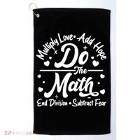 Do The Math Multiply Love Add Hope End Division Subtract Fear Golf Towel thumb 0