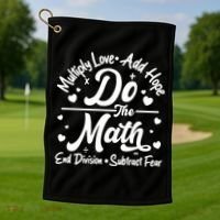 Do The Math Multiply Love Add Hope End Division Subtract Fear Golf Towel thumb 1