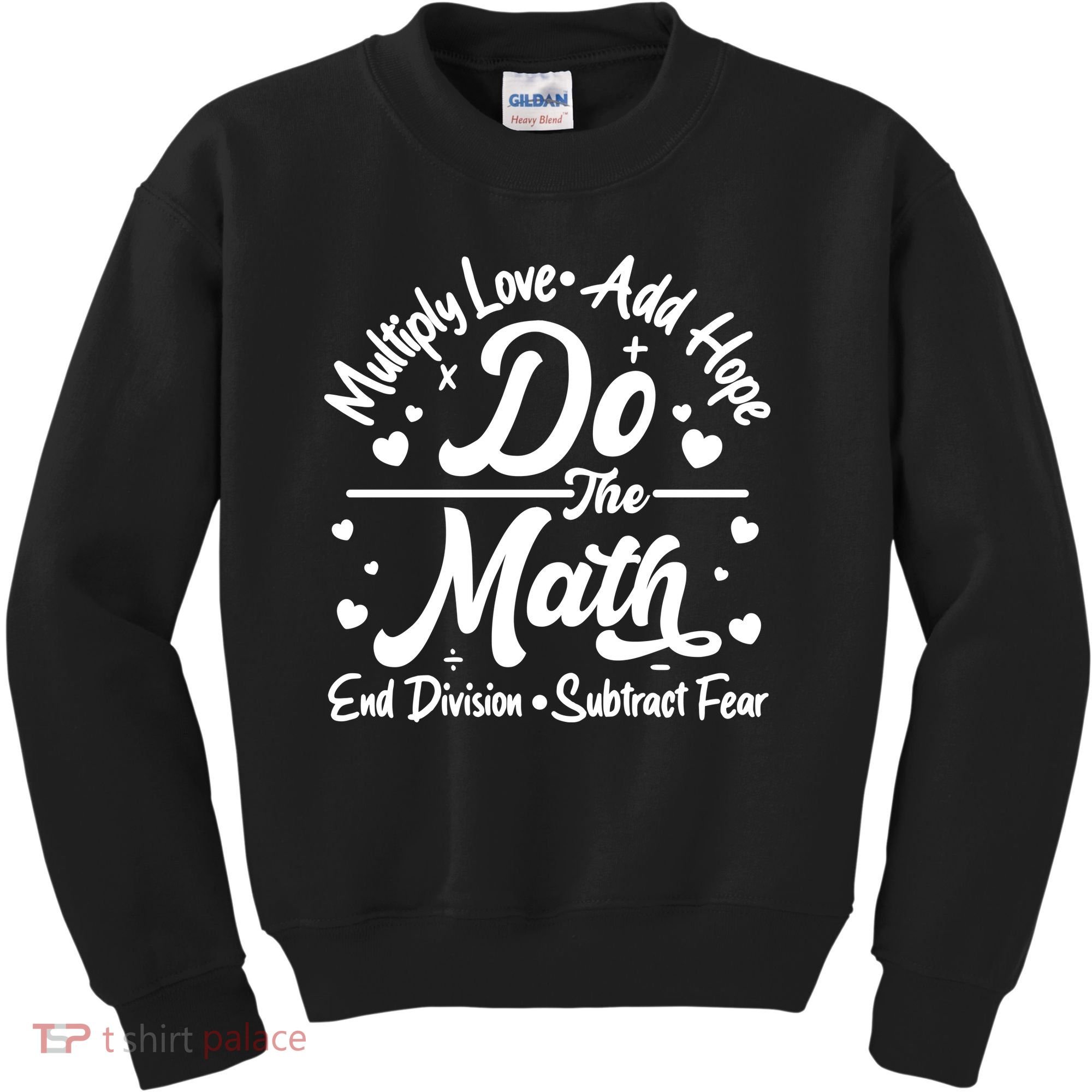 Do The Math Multiply Love Add Hope End Division Subtract Fear Kids Sweatshirt
