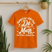 Do The Math Multiply Love Add Hope End Division Subtract Fear T-Shirt thumb 2