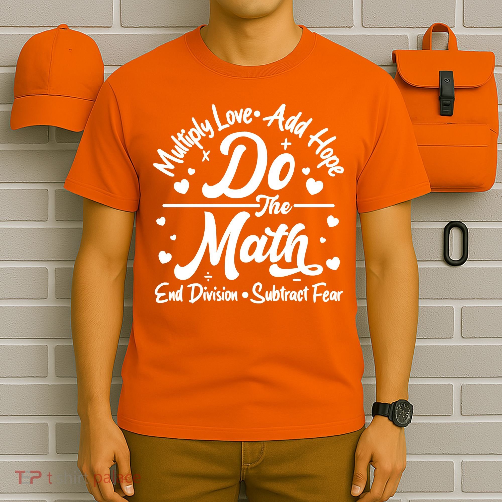 Do The Math Multiply Love Add Hope End Division Subtract Fear T-Shirt