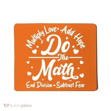 Do The Math Multiply Love Add Hope End Division Subtract Fear Mousepad