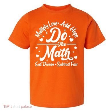 Do The Math Multiply Love Add Hope End Division Subtract Fear Toddler T-Shirt