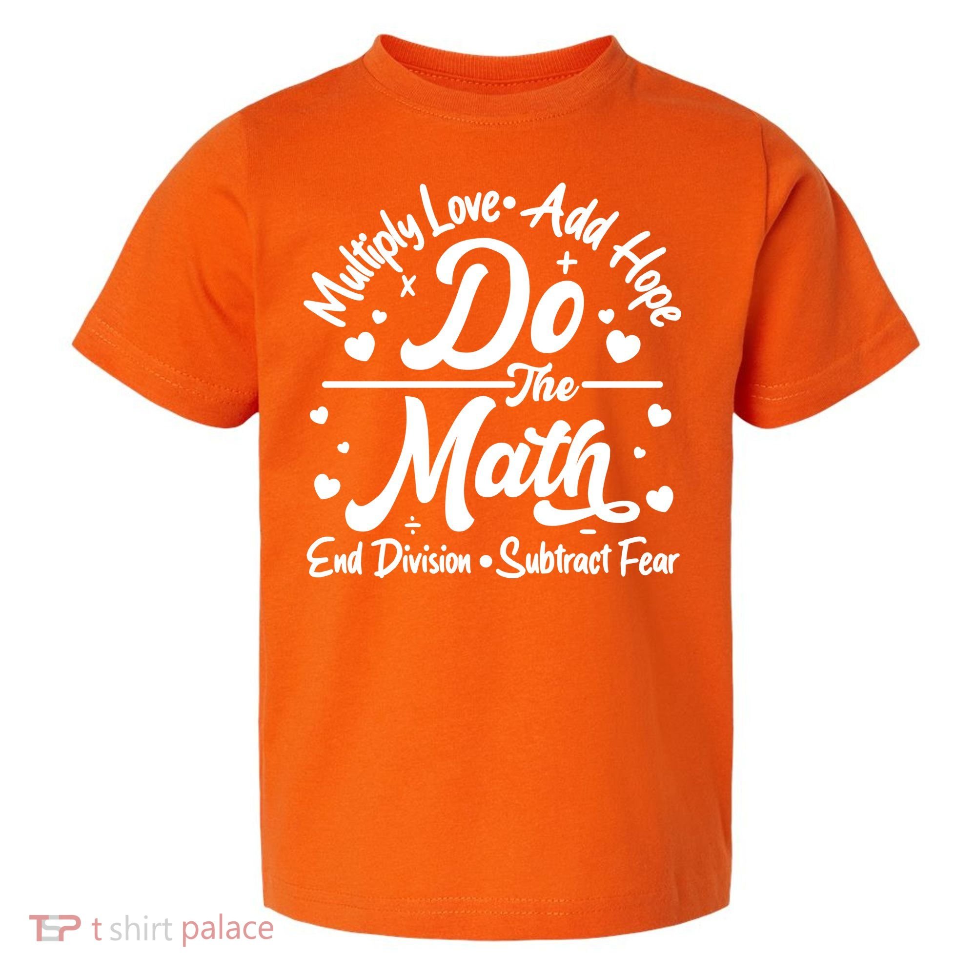 Do The Math Multiply Love Add Hope End Division Subtract Fear Toddler T-Shirt