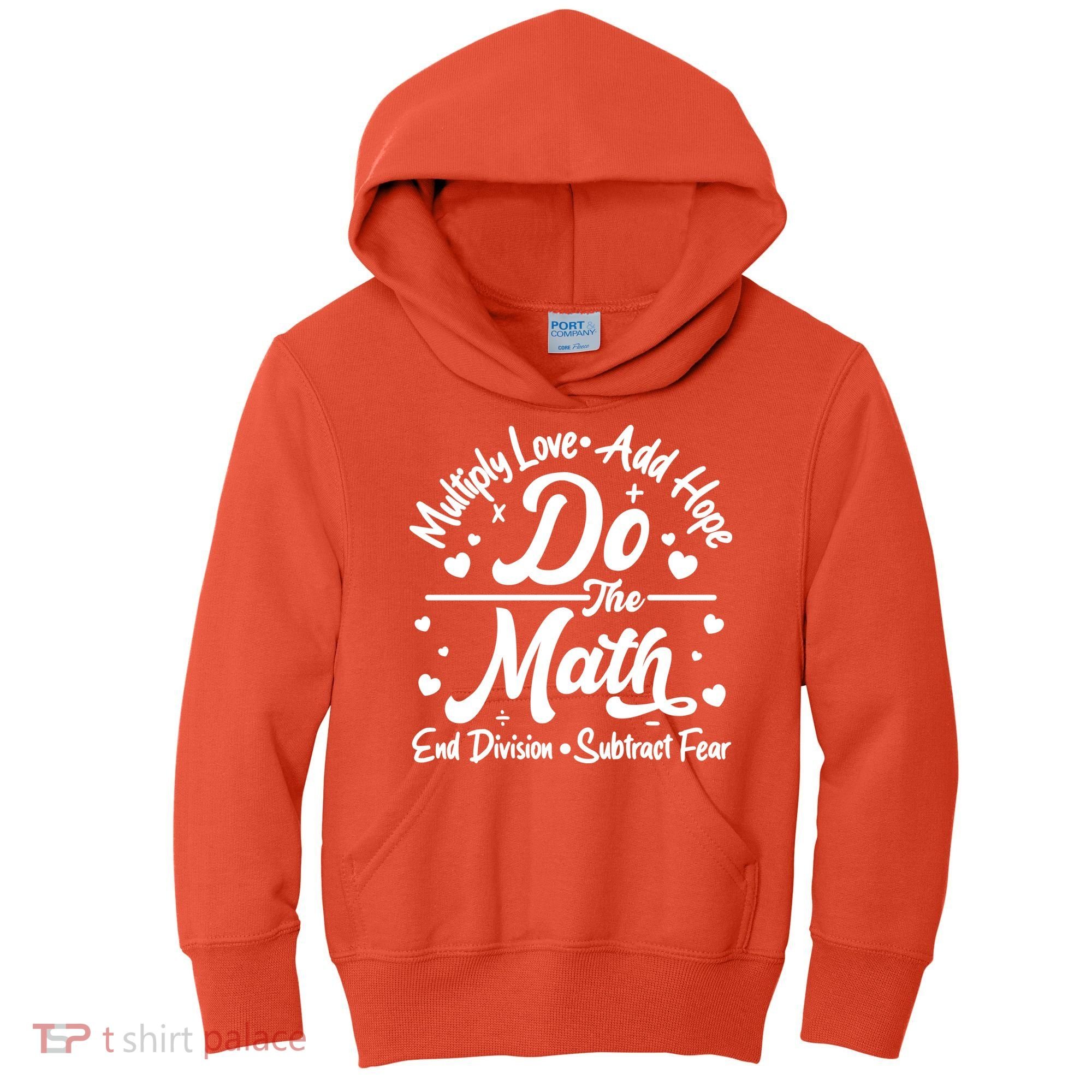 Do The Math Multiply Love Add Hope End Division Subtract Fear Kids Hoodie
