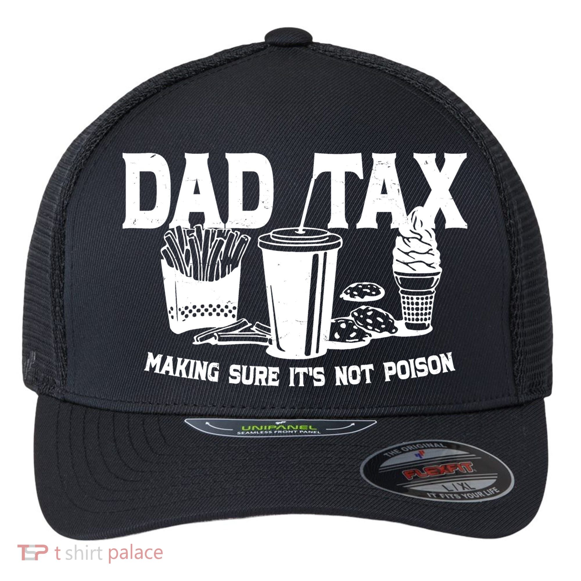 Dad Tax Making Sure Its Not Poison Flexfit Unipanel Trucker Cap