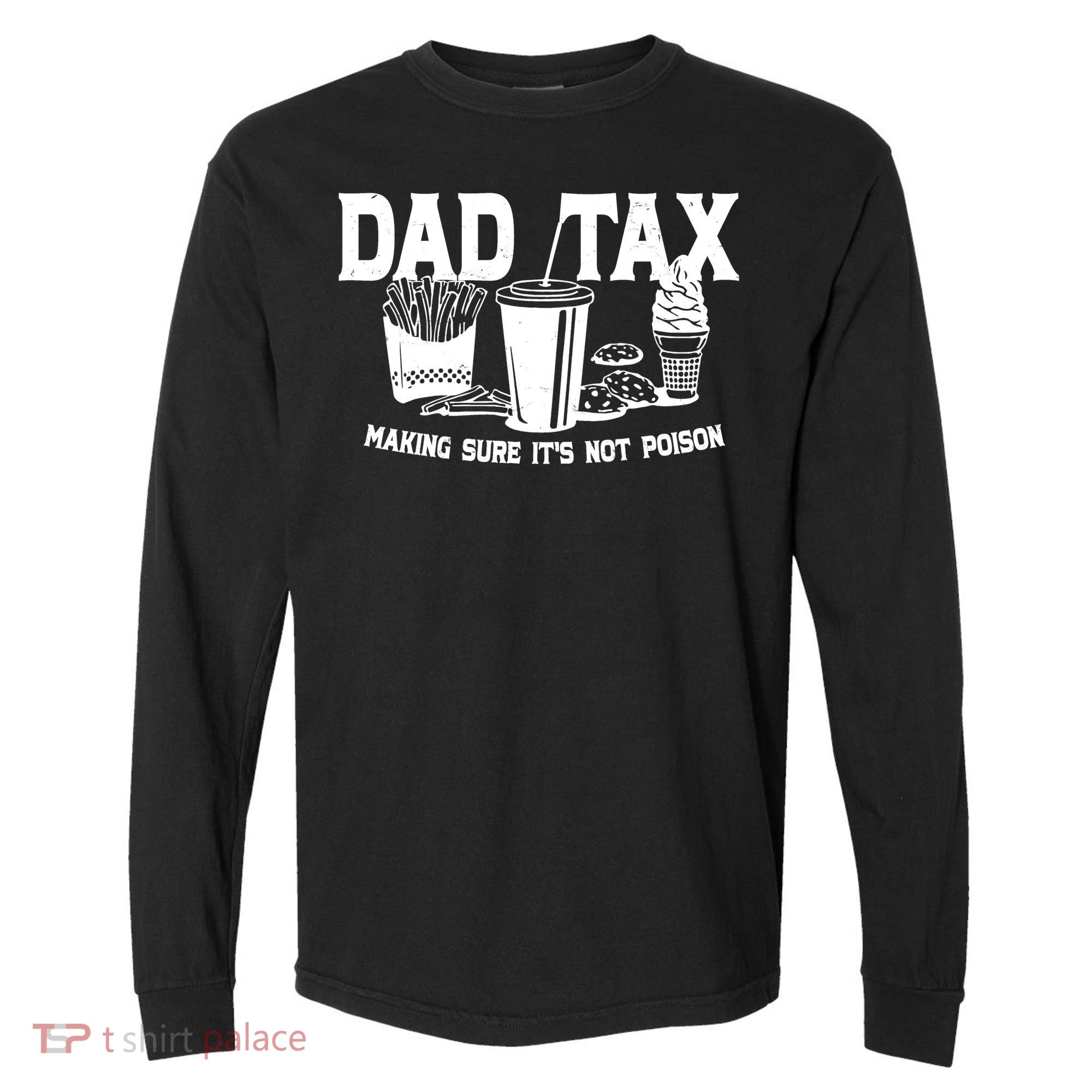 Dad Tax Making Sure Its Not Poison Comfort Colors Heavyweight Long Sleeve T-Shirt