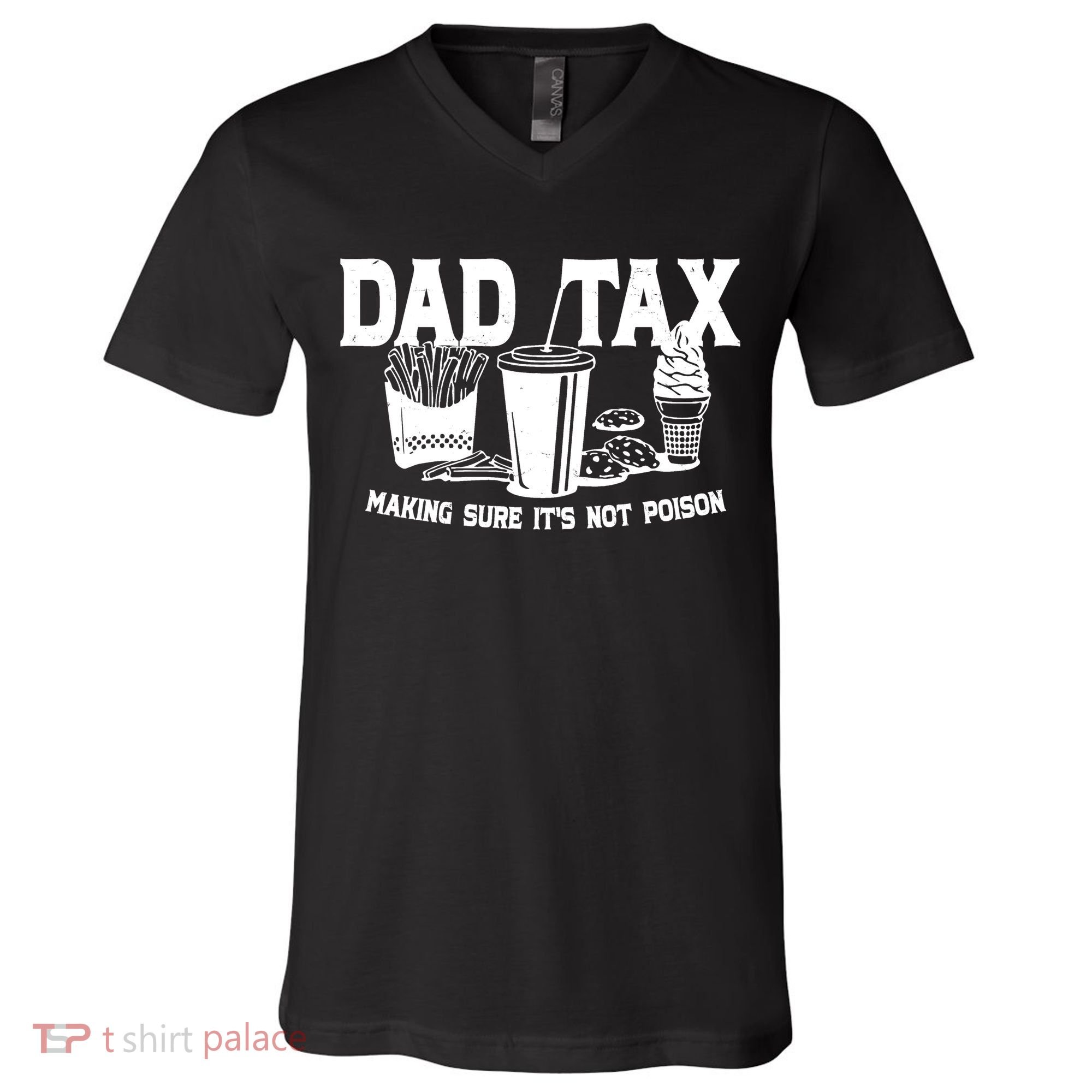 Dad Tax Making Sure Its Not Poison V-Neck T-Shirt