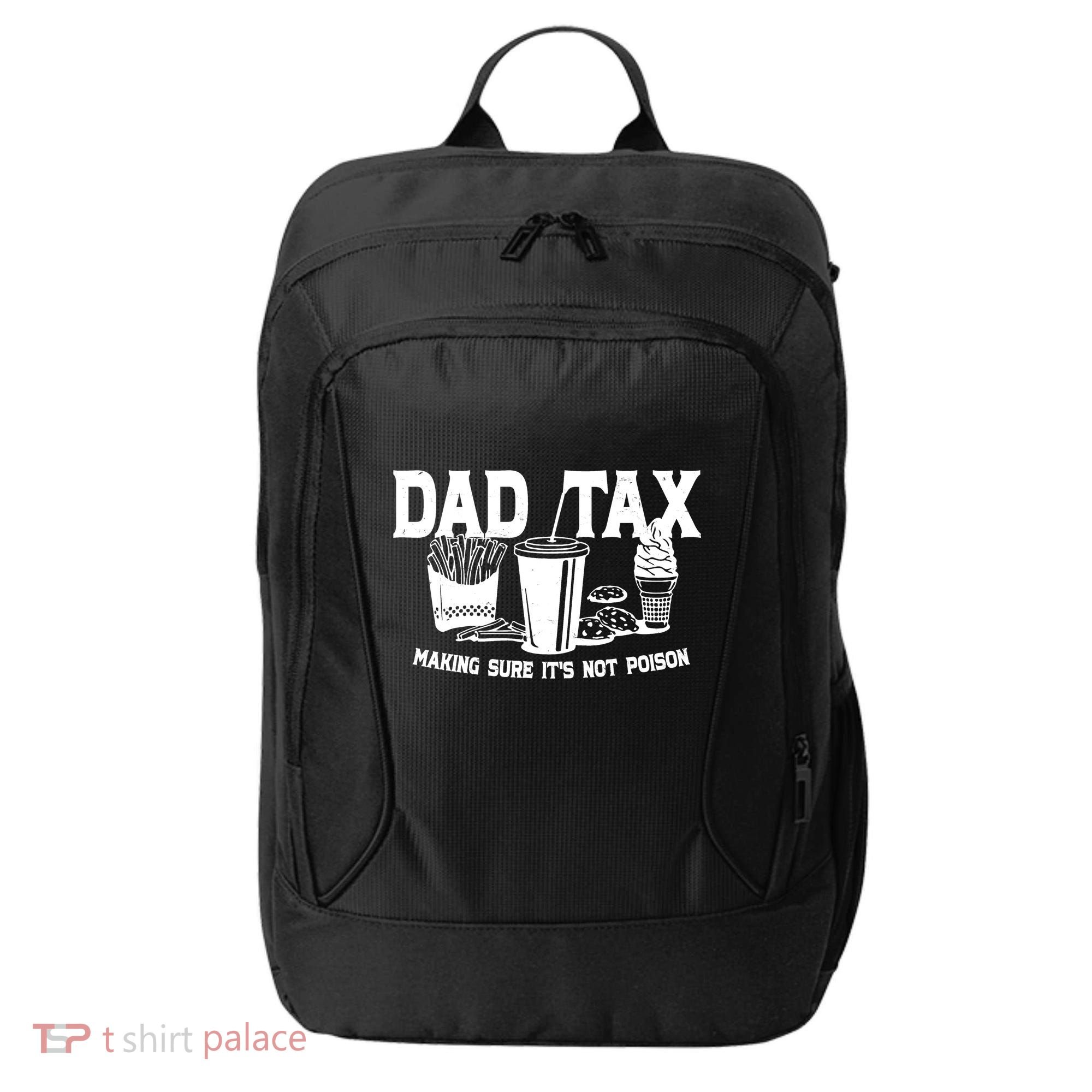 Dad Tax Making Sure Its Not Poison City Backpack