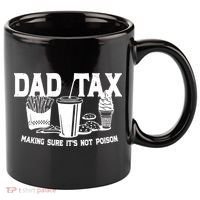 Dad Tax Making Sure Its Not Poison 11oz C Handle Ceramic Mug thumb 0