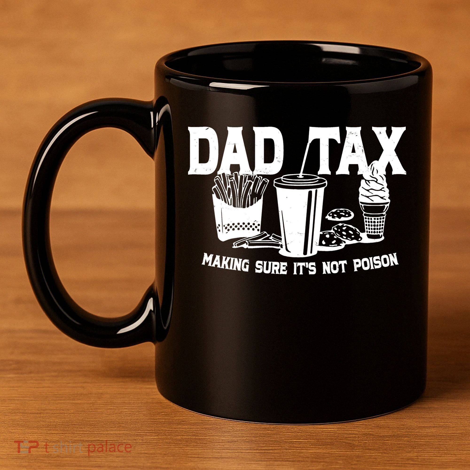 Dad Tax Making Sure Its Not Poison 11oz C Handle Ceramic Mug