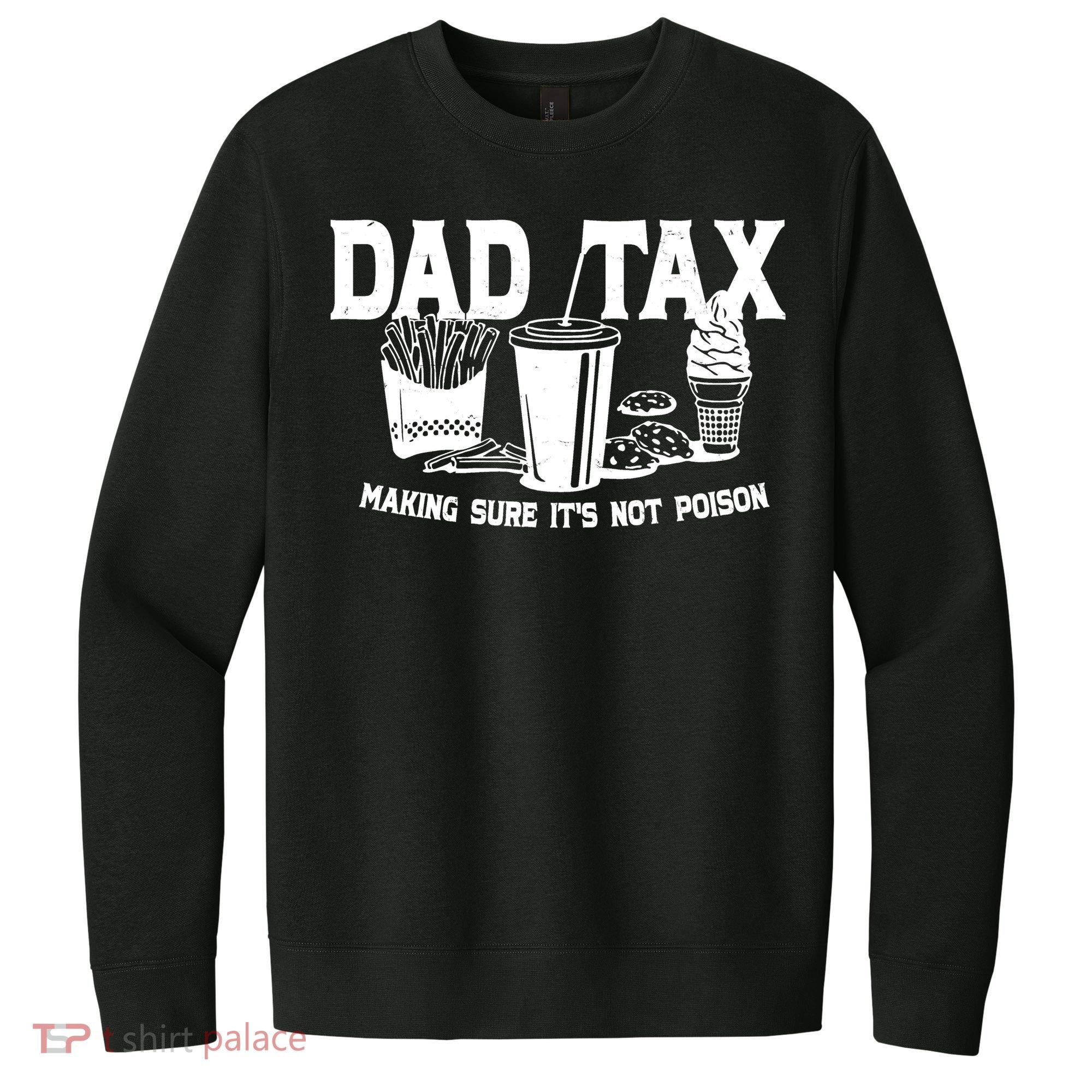 Dad Tax Making Sure Its Not Poison V.I.T. Fleece Crew Sweatshirt