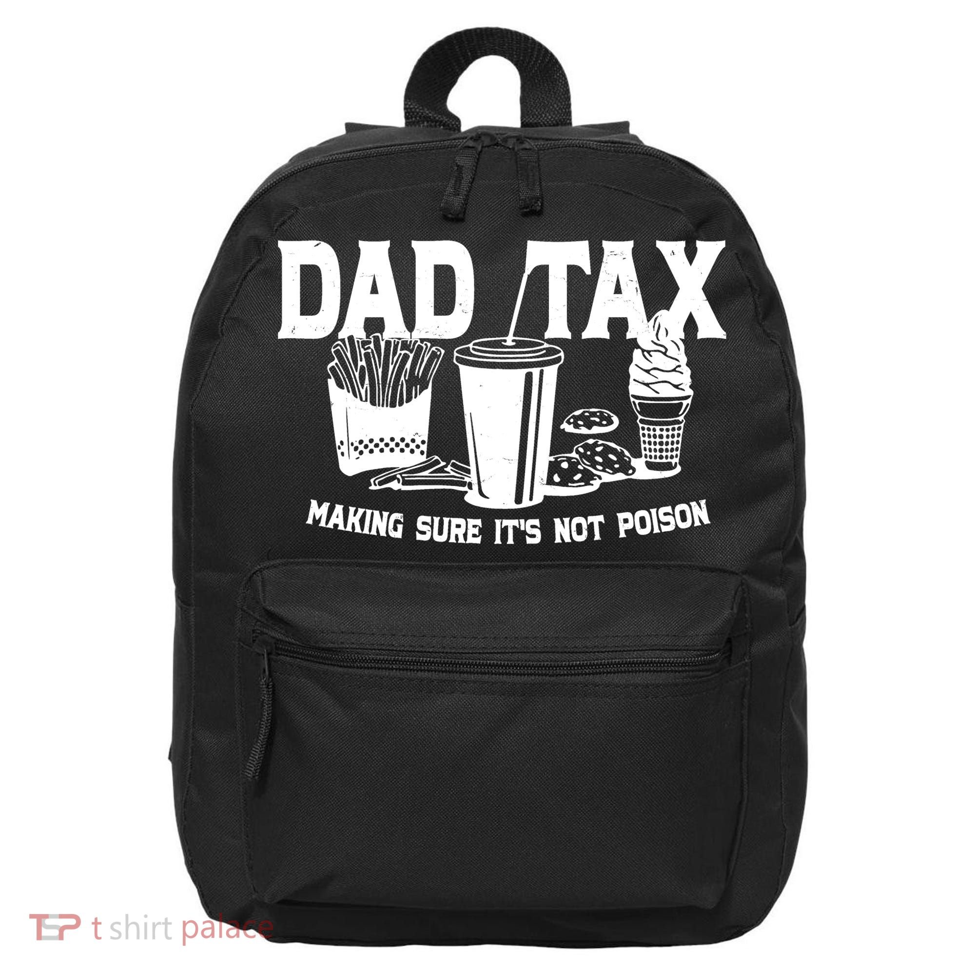 Dad Tax Making Sure Its Not Poison 16 in Basic Backpack