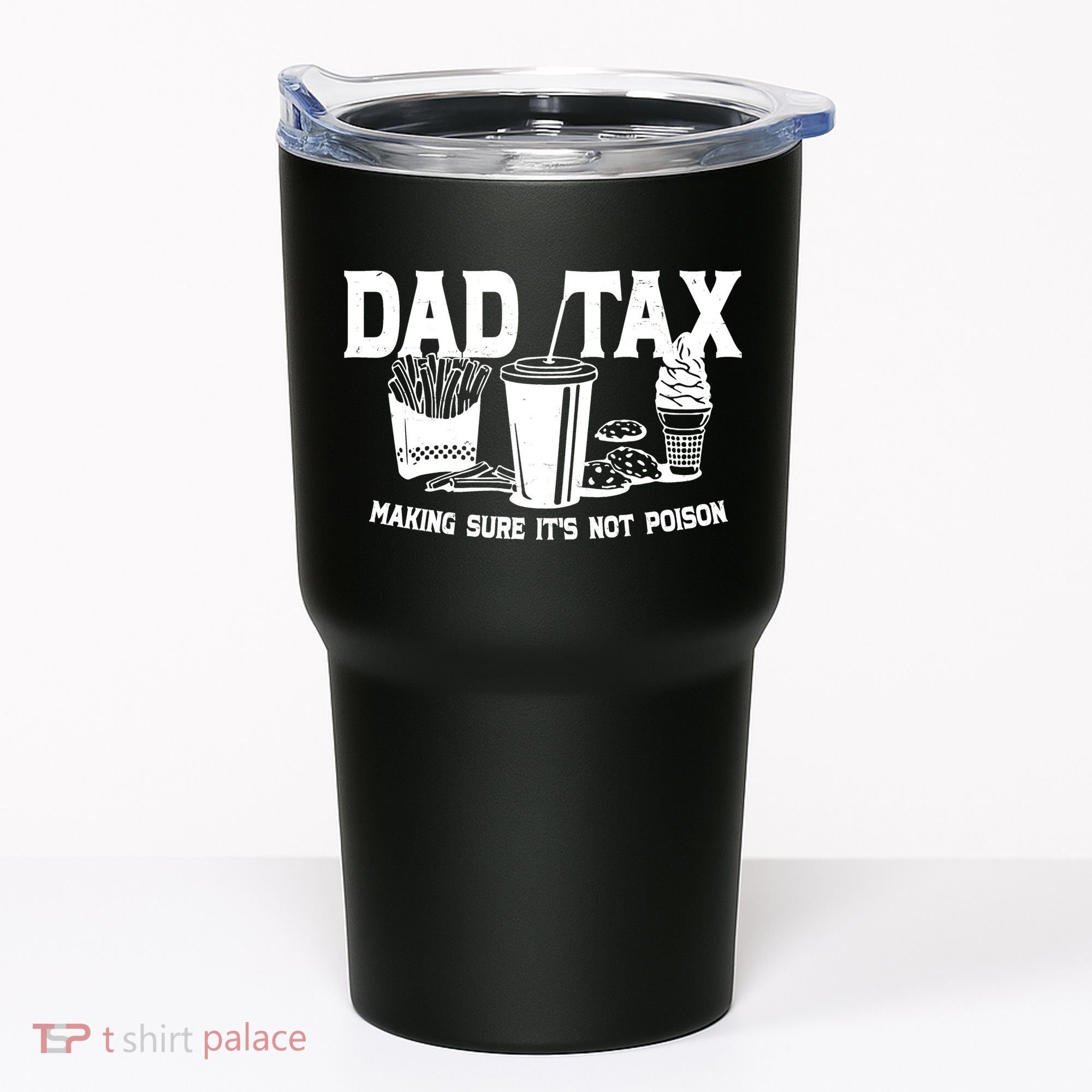 Dad Tax Making Sure Its Not Poison Tumbler