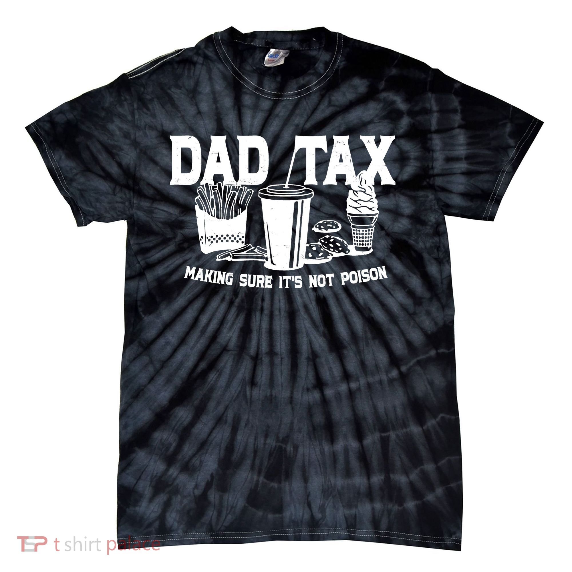 Dad Tax Making Sure Its Not Poison Tie-Dye T-Shirt