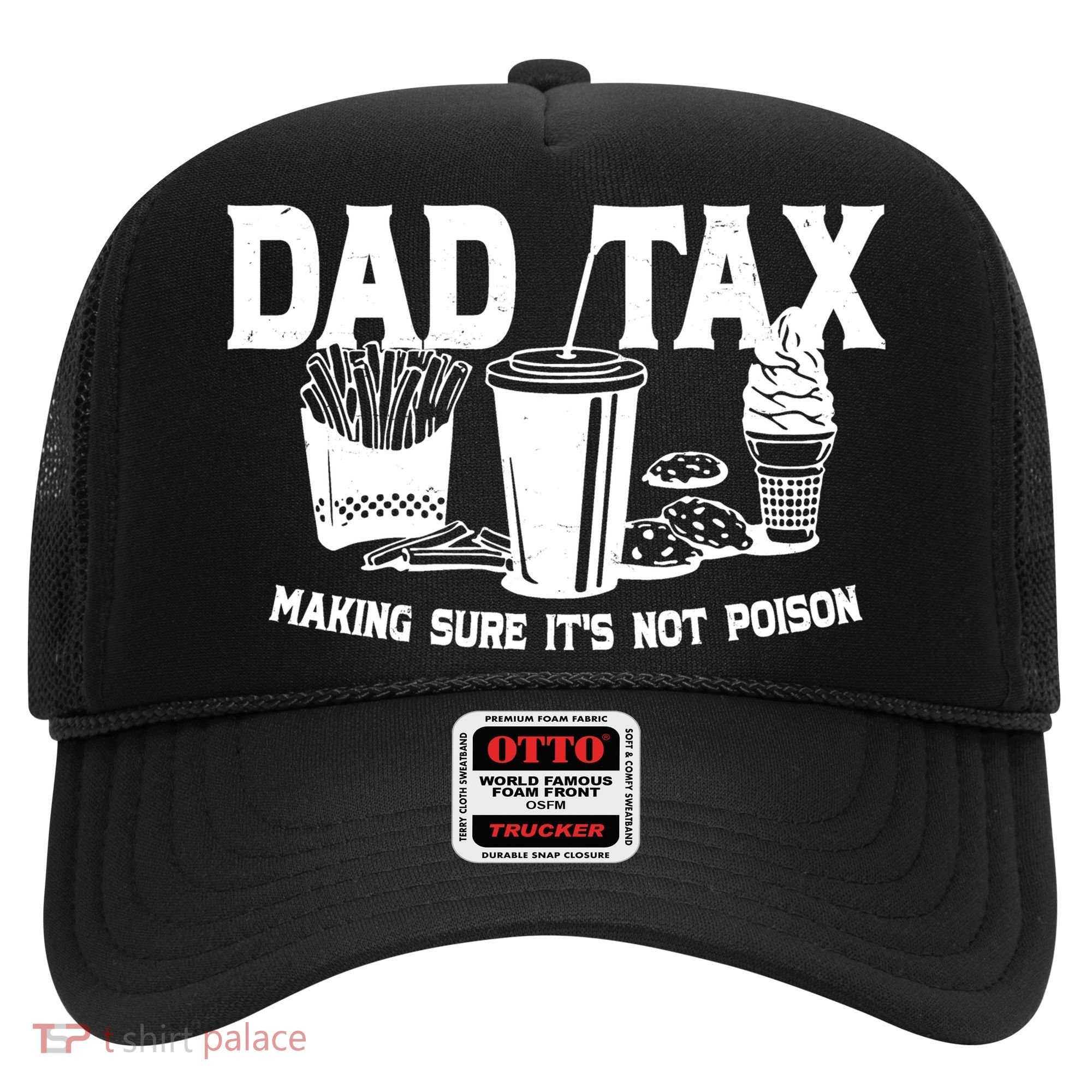 Dad Tax Making Sure Its Not Poison Hat