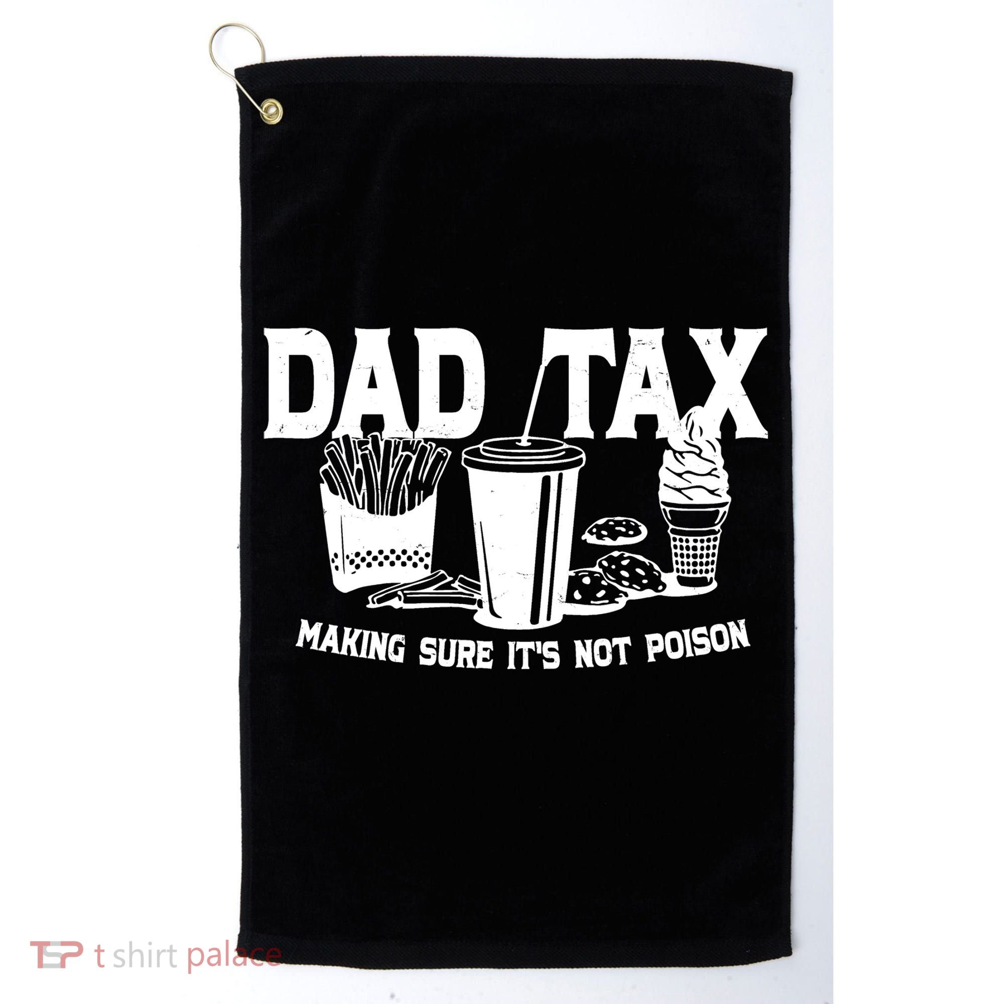 Dad Tax Making Sure Its Not Poison Golf Towel