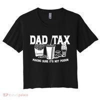 Dad Tax Making Sure Its Not Poison Women's Crop Top Tee thumb 0