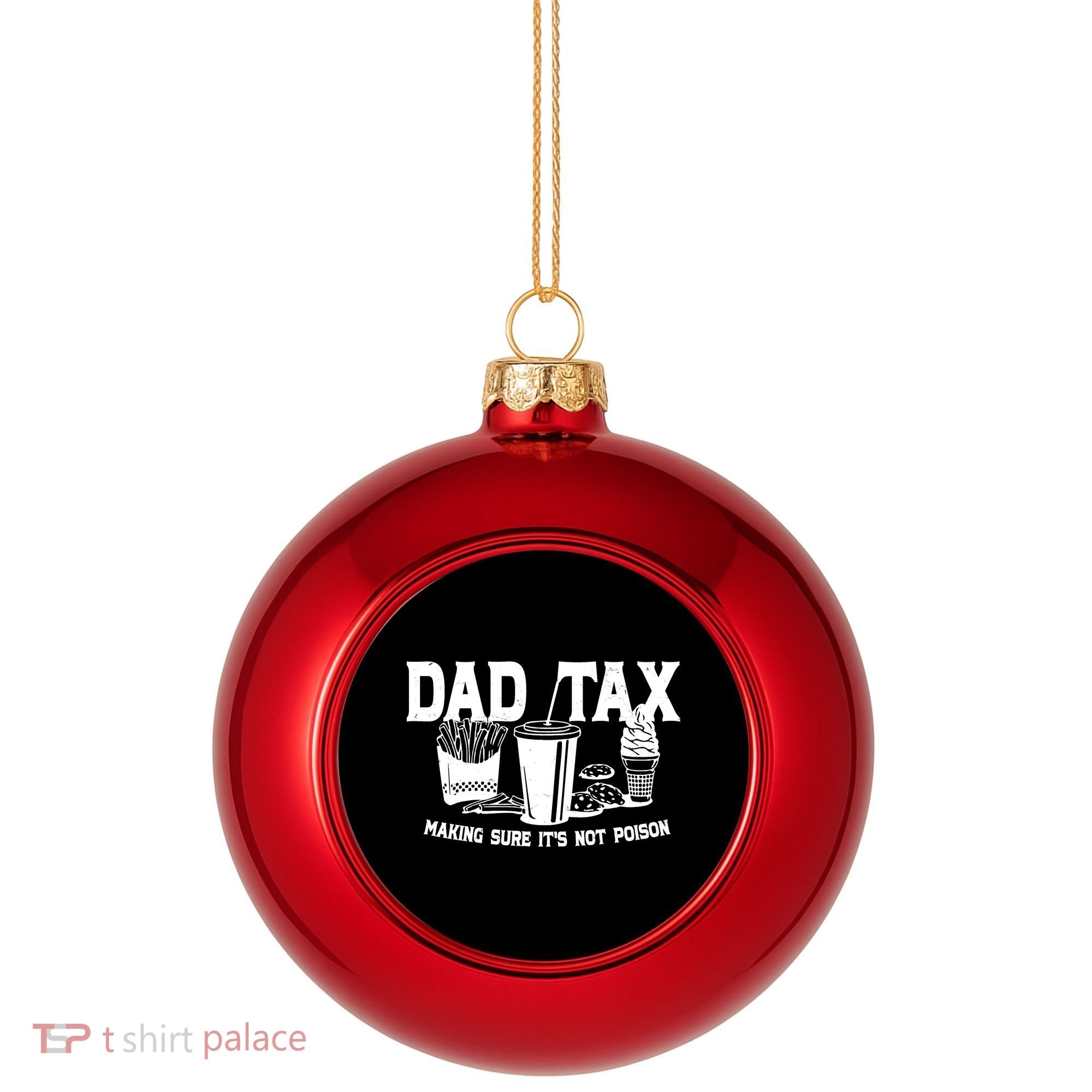 Dad Tax Making Sure Its Not Poison Plastic Christmas Ball Ornament
