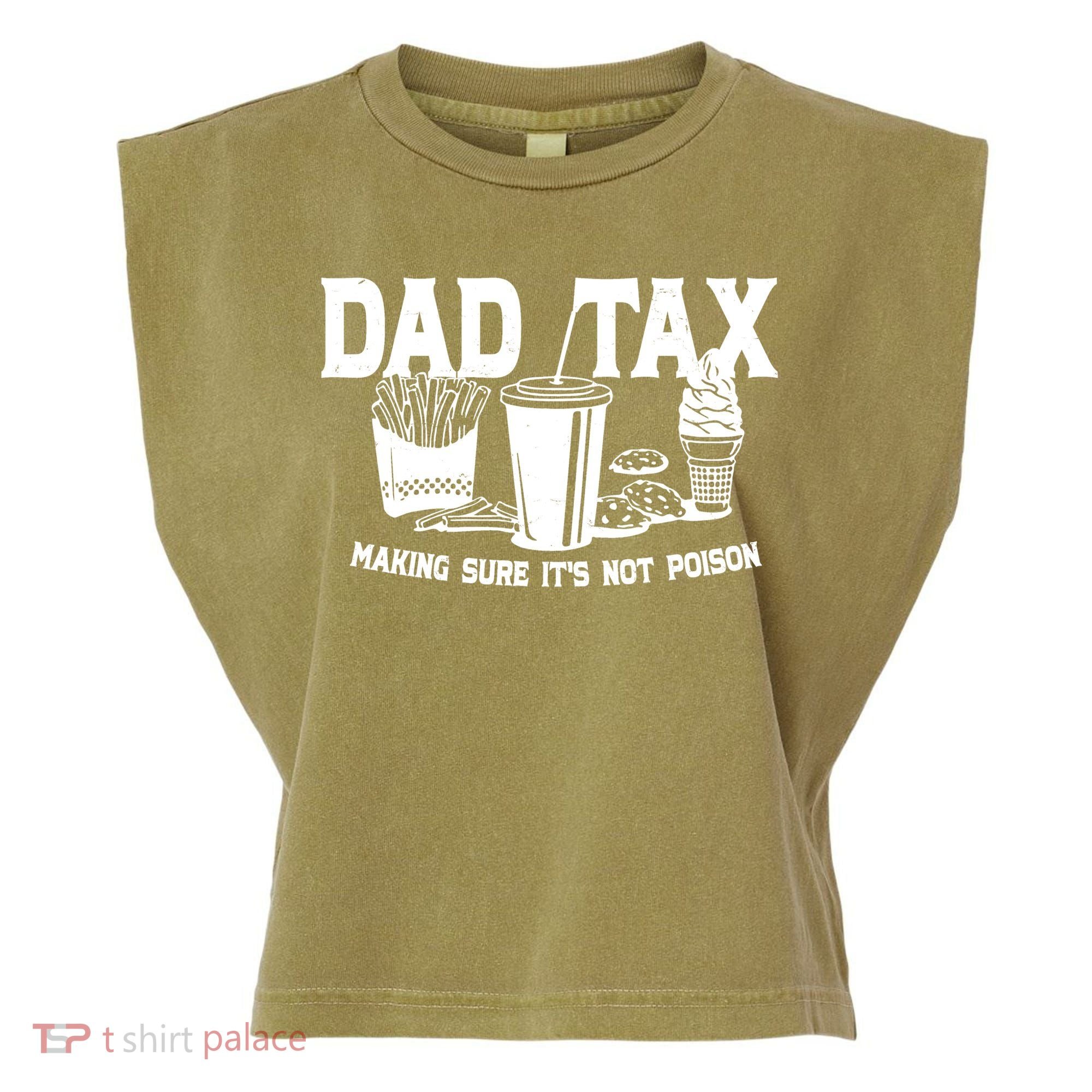 Dad Tax Making Sure Its Not Poison Garment-Dyed Women's Muscle Tee