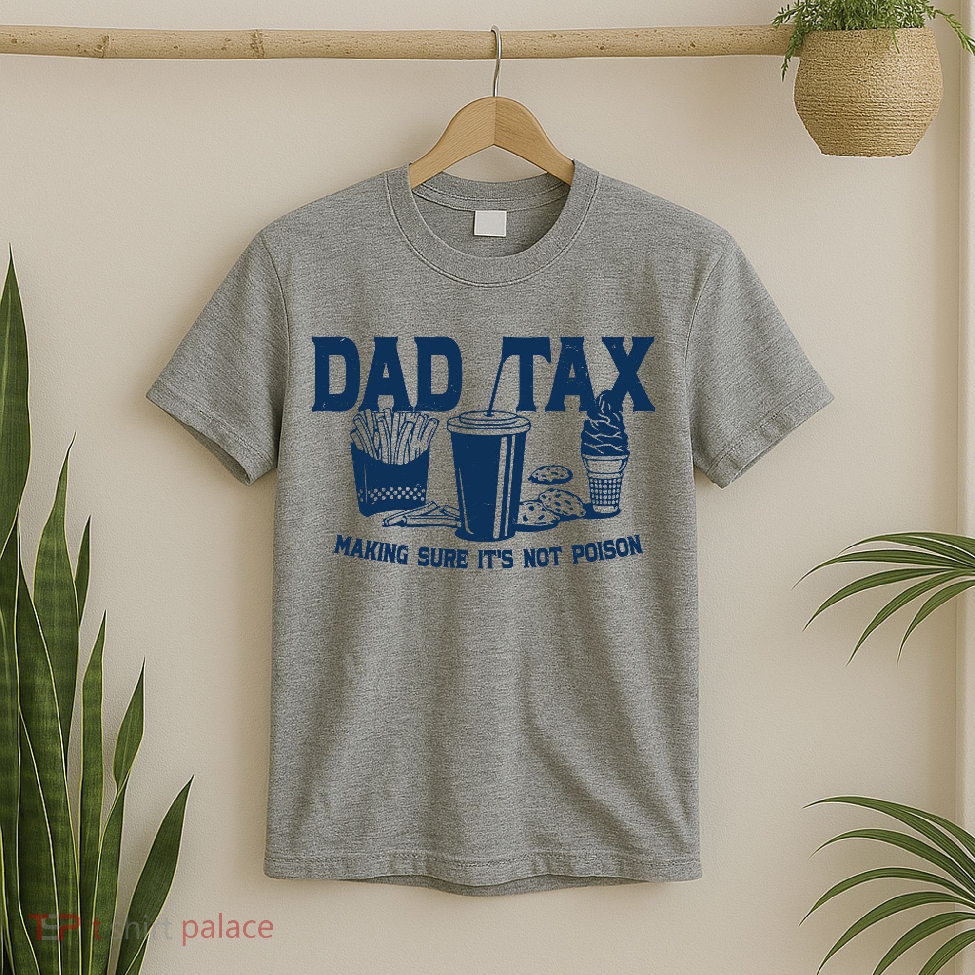 Dad Tax Making Sure Its Not Poison T-Shirt
