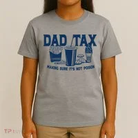Dad Tax Making Sure Its Not Poison T-Shirt thumb 4