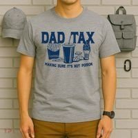 Dad Tax Making Sure Its Not Poison T-Shirt thumb 6