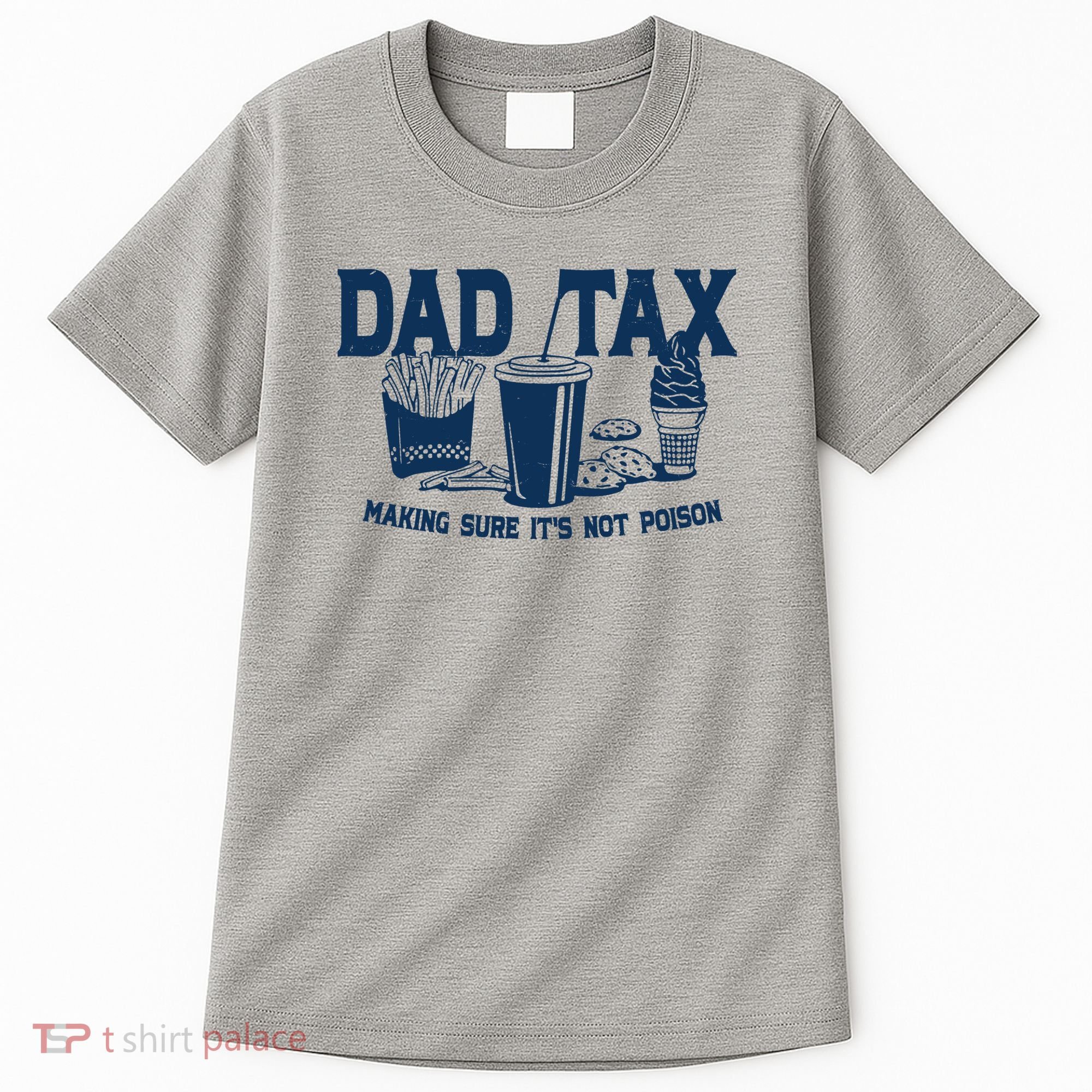 Dad Tax Making Sure Its Not Poison Tall T-Shirt