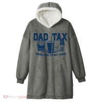 Dad Tax Making Sure Its Not Poison Hooded Wearable Blanket thumb 0