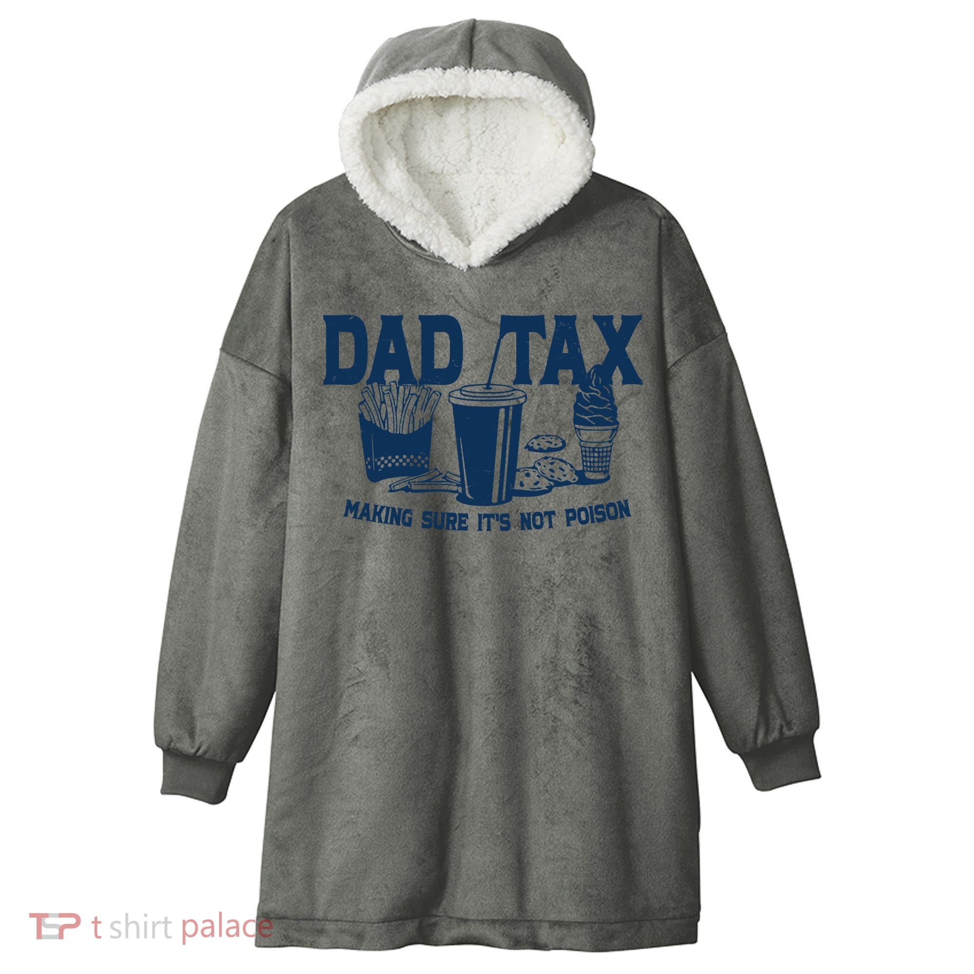 Dad Tax Making Sure Its Not Poison Hooded Wearable Blanket