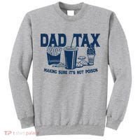 Dad Tax Making Sure Its Not Poison Tall Sweatshirt thumb 0