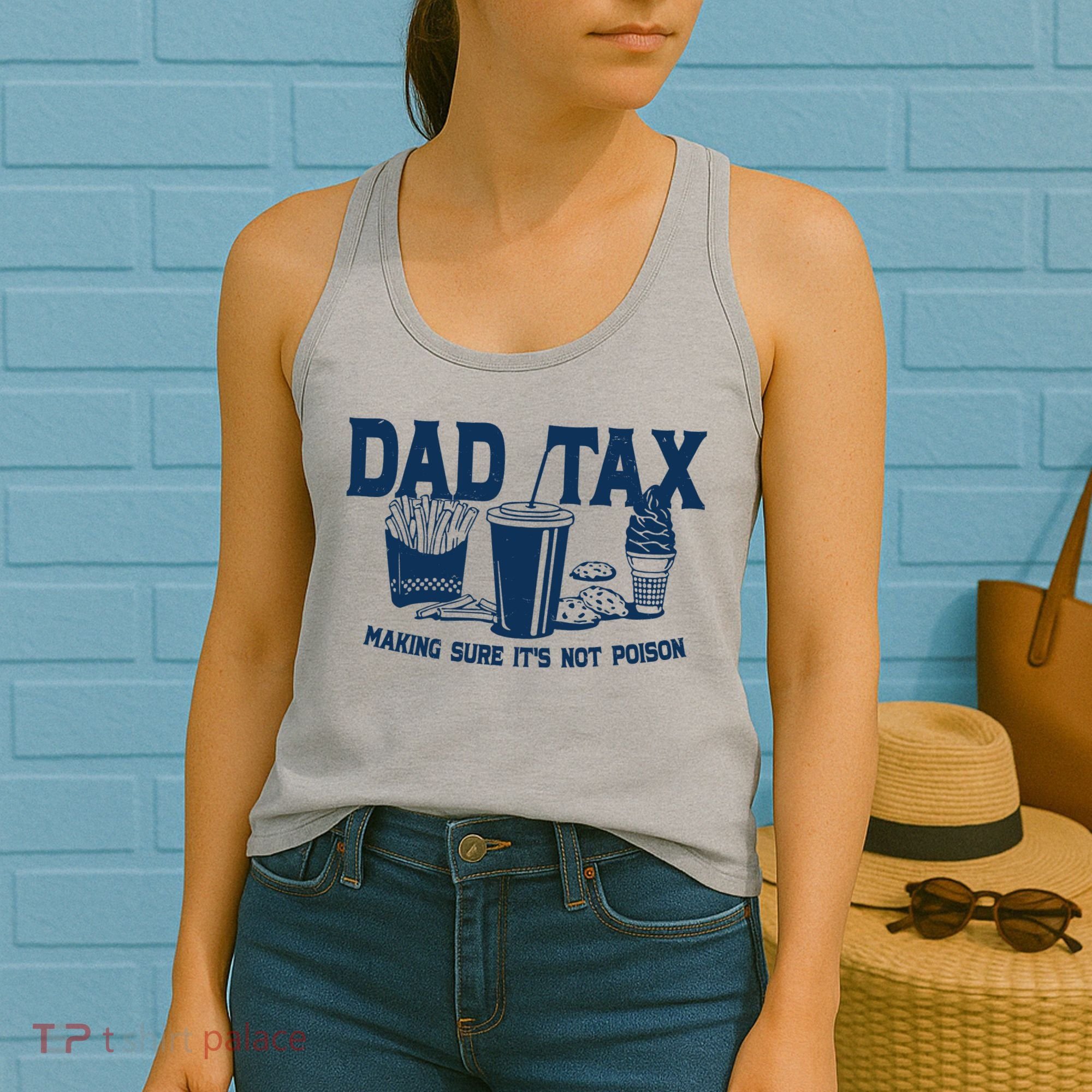 Dad Tax Making Sure Its Not Poison Women's Tank Top