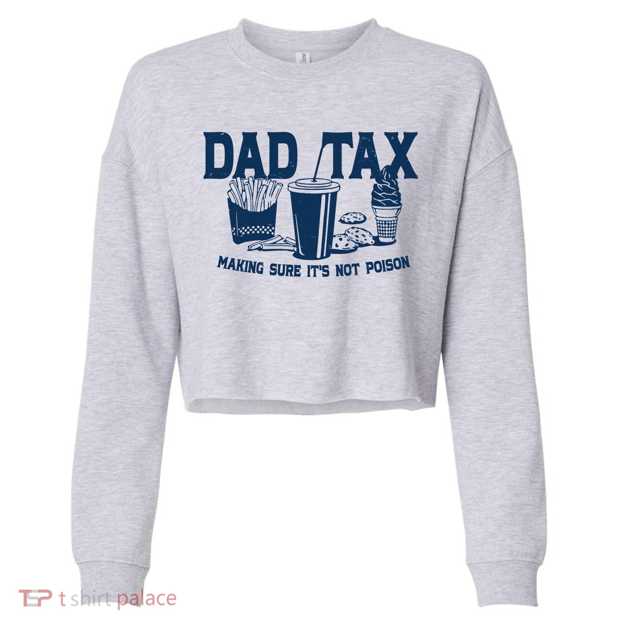 Dad Tax Making Sure Its Not Poison Cropped Pullover Crew