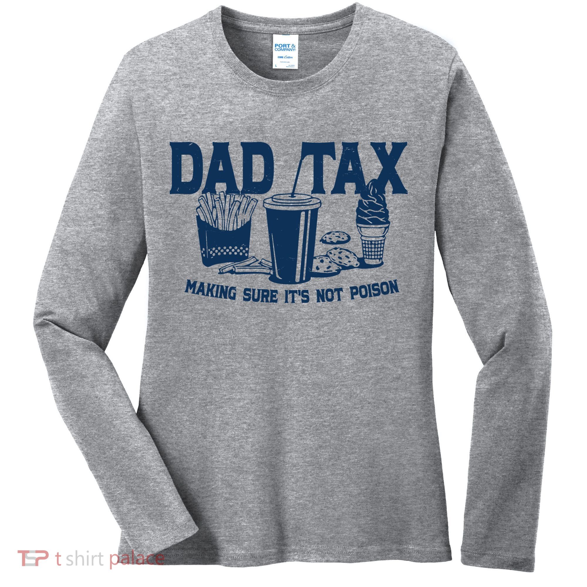 Dad Tax Making Sure Its Not Poison Women's Long Sleeve Shirt