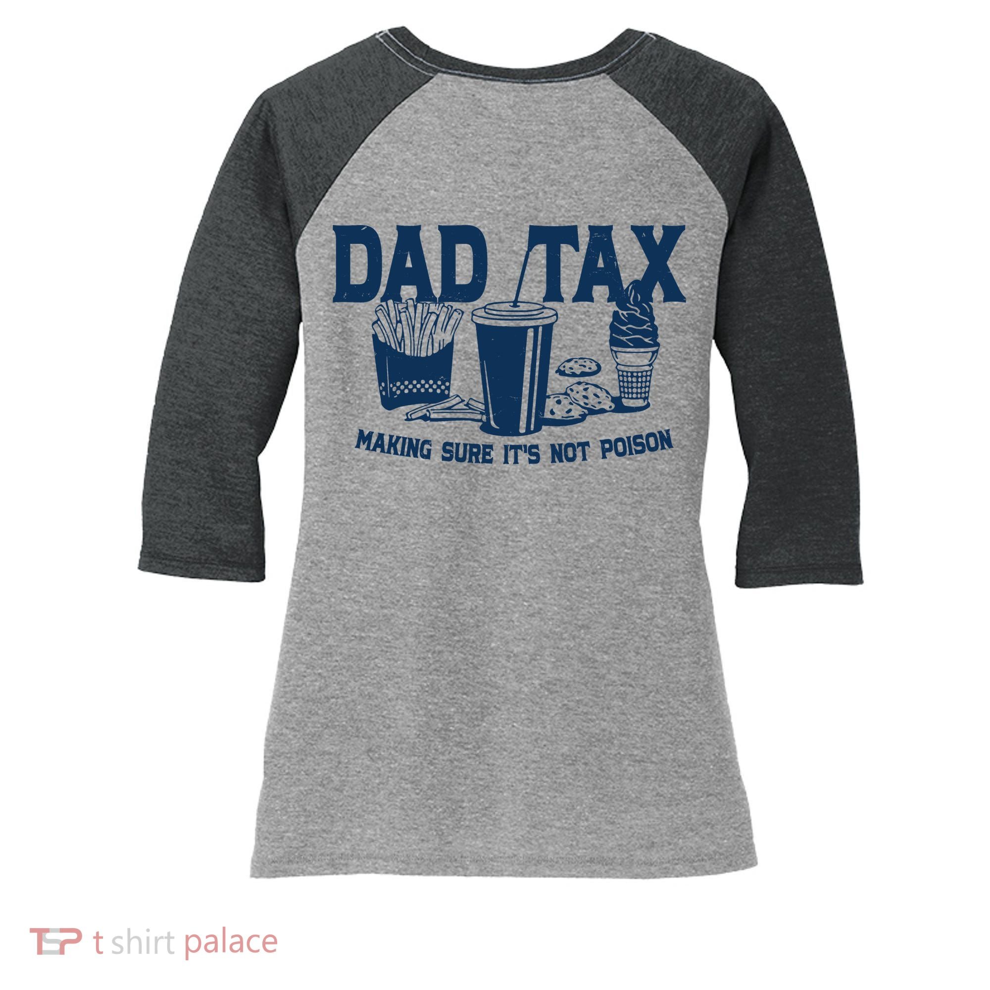 Dad Tax Making Sure Its Not Poison Women's Tri-Blend 3/4-Sleeve Raglan Shirt