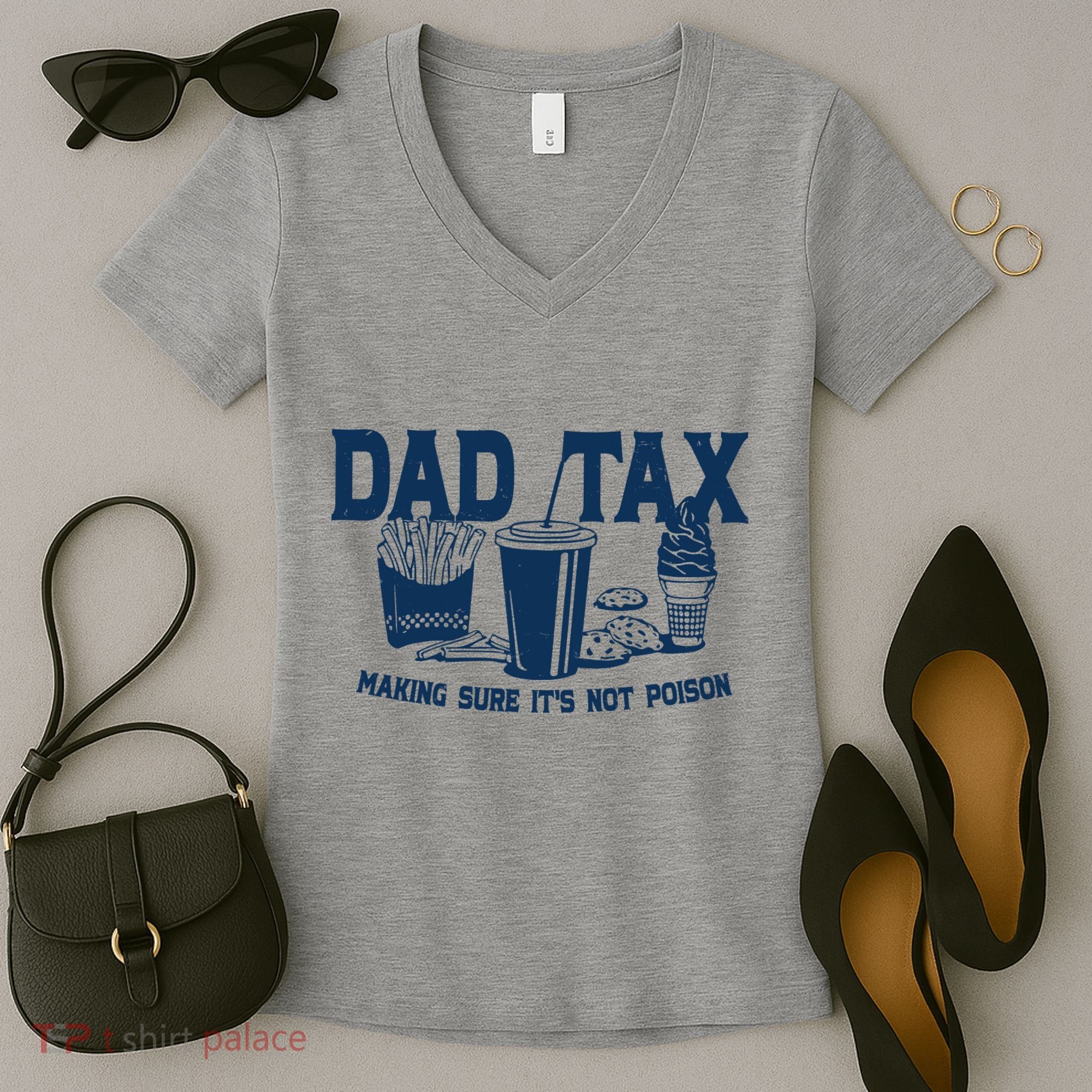 Dad Tax Making Sure Its Not Poison Women's V-Neck T-Shirt