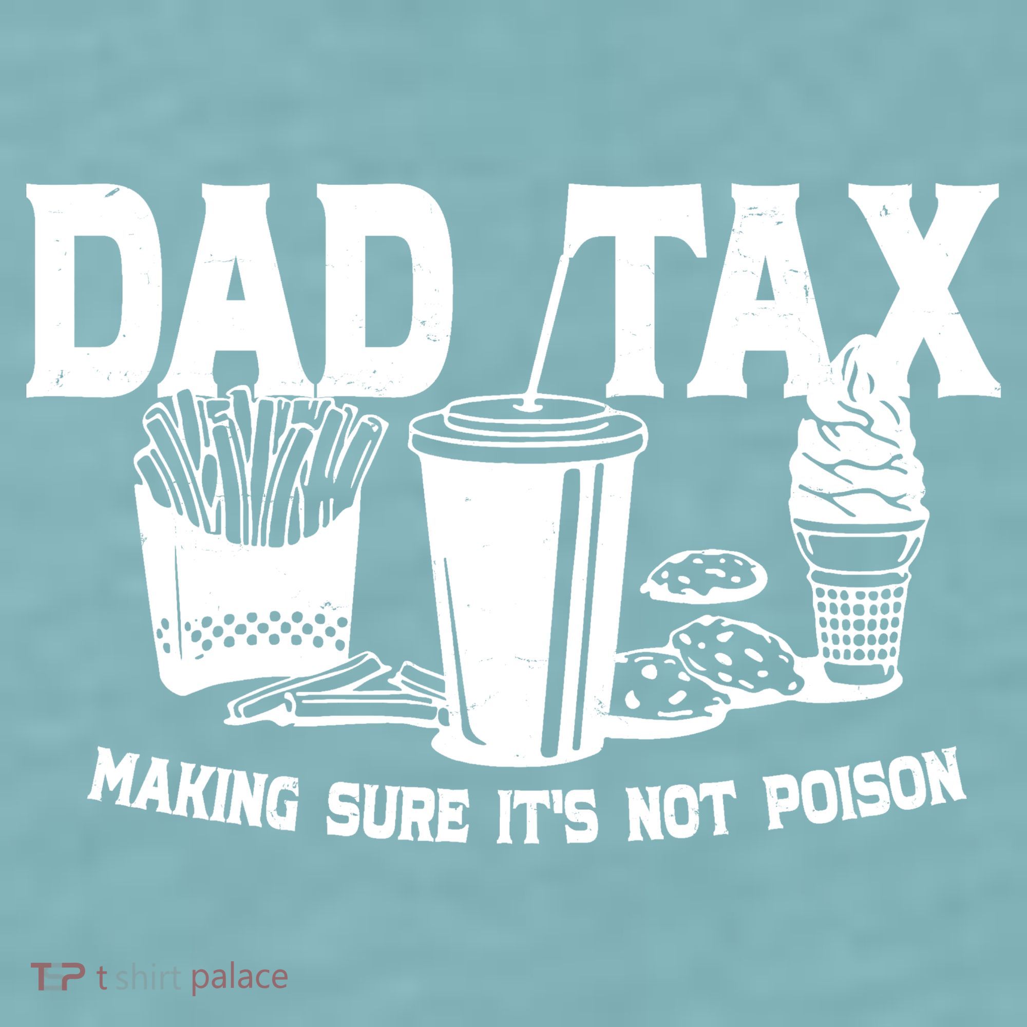 Dad Tax Making Sure Its Not Poison Sueded Cloud Jersey T-Shirt