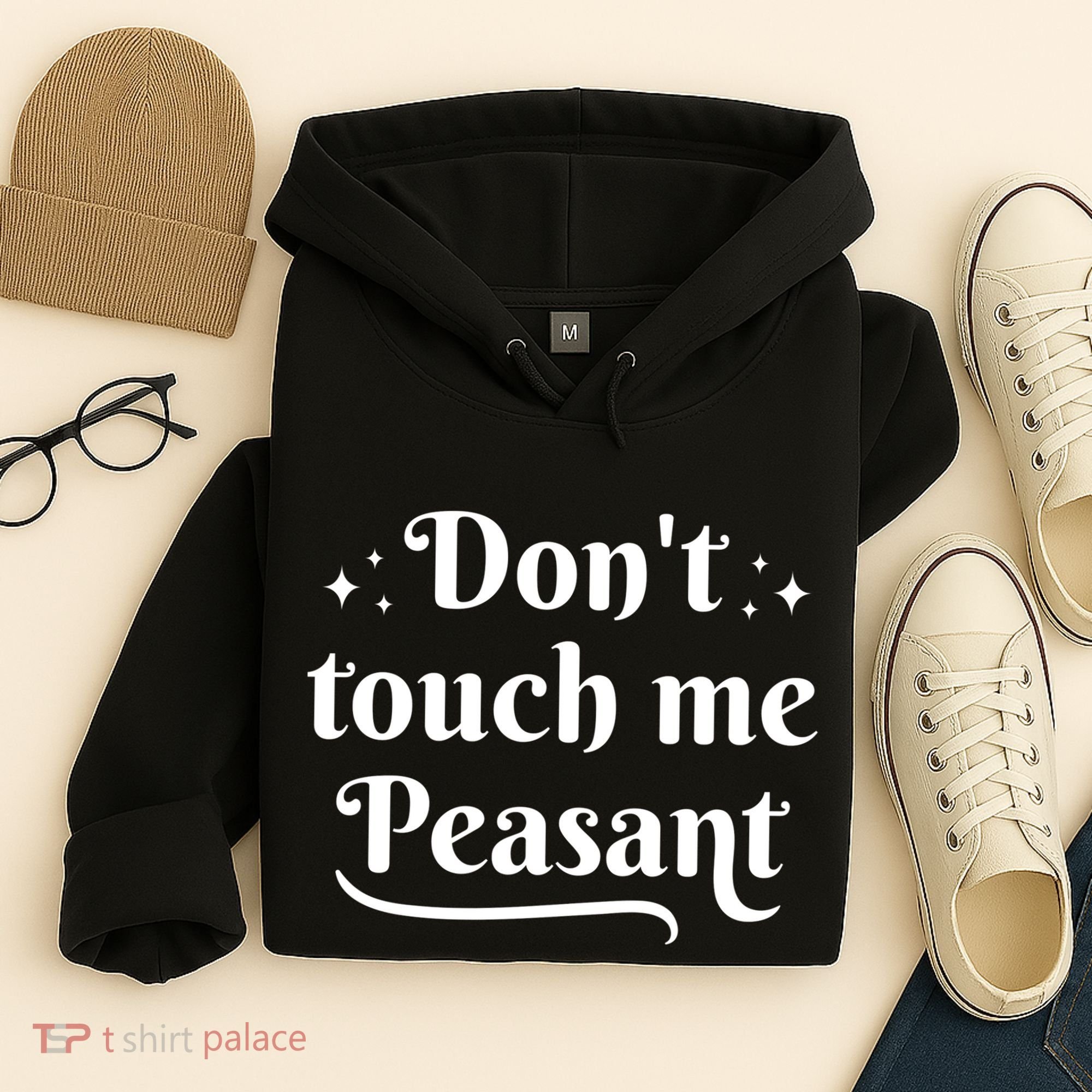 Don't Touch Me Peasant Funny Hoodie
