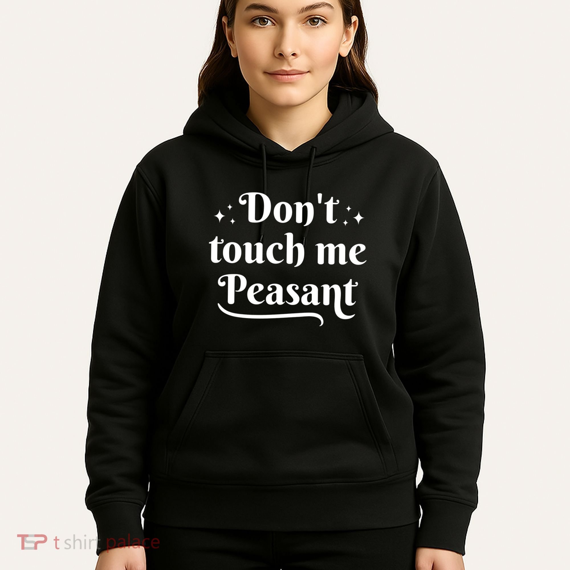 Don't Touch Me Peasant Funny Hoodie