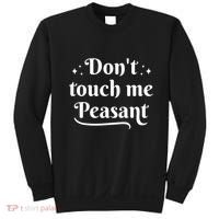 Don't Touch Me Peasant Funny Sweatshirt thumb 0